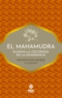 El mahamudra : Elimina la oscuridad de la ignorancia - eBook