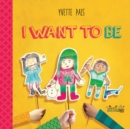 I WANT TO BE - eBook