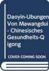 Daoyin-Ubungen Von Mawangdui - Chinesisches Gesundheits-Qigong - Book