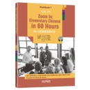 Zoom in: Elementary Chinese in 60 Hours - Workbook 1 - Book