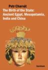 The Birth of the State : Ancient Egypt, Mesopotamia, India and China - Book