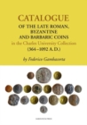 Catalogue of the Late Roman, Byzantine and Barbaric Coins in the Charles University Collection (364-1092 A. D.) - Book