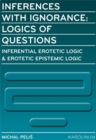 Inferences with Ignorance : Logics of Questions - Book
