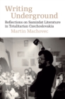 Writing Underground : Reflections on Samizdat Literature in Totalitarian Czechoslovakia - eBook