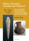 Baden, Kostolac, Vucedol and Vinkovci : The Late Eneolithic, Transition Period, and Early Bronze Age in the Carpathian Basin and the Western Balkans - eBook