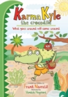 Karma Kyle the Crocodile : What Goes Around Will Come Around - Book