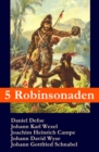 5 Robinsonaden: Robinson Crusoe + Robinson Krusoe + Robinson der Jungere + Der schweizerische Robinson + Die Insel Felsenburg (mit zahlreichen Illustrationen) : Die beliebtesten Abenteuerromane - eBook