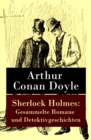 Sherlock Holmes: Gesammelte Romane und Detektivgeschichten - eBook