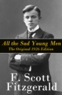 All the Sad Young Men : The Original 1926 Edition: A Follow Up to The Great Gatsby - eBook