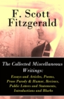 The Collected Miscellaneous Writings : Essays and Articles + Poems + Prose Parody & Humor + Reviews + Public Letters and Statements + Introductions and Blurbs - eBook