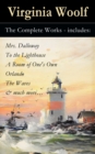 The Complete Works : Includes: Mrs. Dalloway + To the Lighthouse + A Room of One's Own + Orlando + The Waves & much more... - eBook