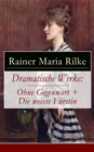 Dramatische Werke: Ohne Gegenwart + Die weisse Furstin : Drama in zwei Akten und ein Dramatisches Gedicht - eBook