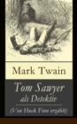 Tom Sawyer als Detektiv (Von Huck Finn erzahlt) : Der beruhmte Lausbube und sein Freund Huckleberry Finn - eBook