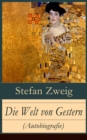 Die Welt von Gestern (Autobiografie) : Erinnerungen eines Europaers - Das goldene Zeitalter der Sicherheit - eBook