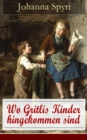 Wo Gritlis Kinder hingekommen sind : Illustrierte Kindergeschichte des Autors von Heidi und Rosenresli - eBook