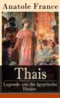 Thais - Legende um die agyptische Hetare : Heilige Thaisis (Historisher Roman) - eBook