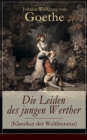 Die Leiden des jungen Werther (Klassiker der Weltliteratur) : Die Geschichte einer verzweifelten Liebe - eBook