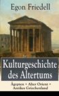 Kulturgeschichte des Altertums: Agypten + Alter Orient + Antikes Griechenland - eBook