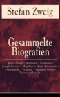 Gesammelte Biografien: Maria Stuart + Nietzsche + Casanova + Joseph Fouche + Magellan + Marie Antoinette + Dostojewski + Erasmus + Sigmund Freud + Tolstoi und mehr : Romain Rolland + Amerigo + Drei Di - eBook