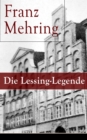 Die Lessing-Legende : Zur Geschichte und Kritik des preuischen Despotismus und der klassischen Literatur - eBook