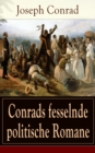 Conrads fesselnde politische Romane : Zwischen Erlebtem und Erfundenem: Der Geheimagent + Nostromo +  Mit den Augen des Westens - eBook
