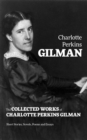 The Collected Works of Charlotte Perkins Gilman: Short Stories, Novels, Poems and Essays - eBook