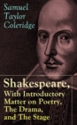 Shakespeare, With Introductory Matter on Poetry, The Drama, and The Stage by S.T. Coleridge : Coleridge's Essays and Lectures on Shakespeare and Other Old Poets and Dramatists - eBook