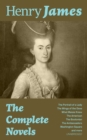 The Complete Novels: The Portrait of a Lady + The Wings of the Dove + What Maisie Knew + The American + The Bostonian + The Ambassadors + Washington Square and more (Unabridged) - eBook