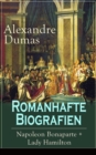 Romanhafte Biografien: Napoleon Bonaparte + Lady Hamilton : Zwei faszinierende Lebensgeschichten - eBook