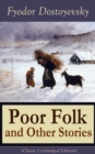 Poor Folk and Other Stories : The Landlady, Mr. Prokhartchin, Polzunkov & The Honest Thief by one of the greatest Russian writers, author of Crime and Punishment, The Brothers Karamazov, The Idiot, Th - eBook