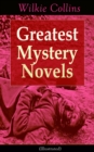 Greatest Mystery Novels of Wilkie Collins (Illustrated) : Thriller Classics: The Woman in White, No Name, Armadale, The Moonstone, The Haunted Hotel: A Mystery of Modern Venice, The Law and The Lady, - eBook
