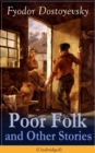 Poor Folk and Other Stories (Unabridged) : The Landlady, Mr. Prokhartchin, Polzunkov & The Honest Thief by one of the greatest Russian writers, author of Crime and Punishment, The Brothers Karamazov, - eBook