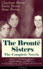 The Bronte Sisters - The Complete Novels: Jane Eyre, Wuthering Heights, Shirley, Villette, The Professor, Emma, Agnes Grey, The Tenant of Wildfell Hall (Unabridged): The Beloved Classics of English Vi - eBook