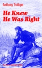 He Knew He Was Right (The Classic Unabridged Edition) : A Psychological Novel from the prolific English novelist, known for Chronicles of Barsetshire, The Palliser Novels, The Warden, The Small House - eBook