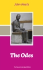 The Odes (The Classic Unabridged Edition) : Ode on a Grecian Urn + Ode to a Nightingale + Hyperion + Endymion + The Eve of St. Agnes + Isabella + Ode to Psyche + Lamia + Sonnets - eBook