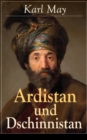 Ardistan und Dschinnistan : Band 1&2: Ardistan + Der Mir von Dschinnistan - eBook