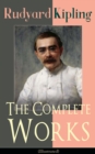 The Complete Works of Rudyard Kipling (Illustrated) : 5 Novels & 440+ Short Stories, Complete Poetry, Historical Military Works and Autobiographical Writings (Kim, The Jungle Book, The Man Who Would B - eBook