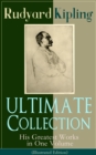 ULTIMATE Collection of Rudyard Kipling: His Greatest Works in One Volume (Illustrated Edition) : The Jungle Book, The Man Who Would Be King, Just So Stories, Kim, The Light That Failed, Captain Courag - eBook