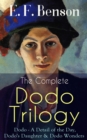 The Complete DODO TRILOGY: Dodo - A Detail of the Day, Dodo's Daughter & Dodo Wonders : From the author of Queen Lucia, Miss Mapp, Lucia in London, Mapp and Lucia, Lucia's Progress, David Blaize, Trou - eBook