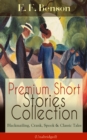Premium Short Stories Collection - Blackmailing, Crank, Spook & Classic Tales (Unabridged) - eBook