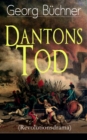 Dantons Tod (Revolutionsdrama) : Terrorherrschaft - Revolutionsstuck aus den dustersten Zeiten der franzosischen Revolution - eBook