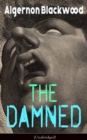 The Damned (Unabridged) : Horror Classic - eBook