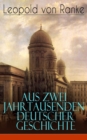 Aus Zwei Jahrtausenden Deutscher Geschichte : Zusammengefate Darstellungen der groen Entscheidungen Deutscher Geschichte von Casar bis Bismarck - eBook