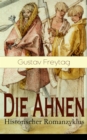 Die Ahnen - Historischer Romanzyklus : Alle 6 Bande: Ingo und Ingraban + Das Nest der Zaunkonige + Die Bruder vom deutschen Hause + Marcus Konig + Die Geschwister + Aus einer kleinen Stadt (Familiensa - eBook