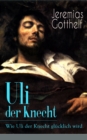 Uli der Knecht - Wie Uli der Knecht glucklich wird : Ein Bildungsroman - eBook