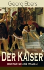 Der Kaiser (Historischer Roman) : Die Romerzeit und das Aufkeimen des jungen Christentums in Agypten - eBook