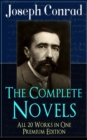 The Complete Novels of Joseph Conrad - All 20 Works in One Premium Edition : Including Unforgettable Titles like Heart of Darkness, Lord Jim, The Secret Agent, Nostromo, Under Western Eyes and Many Mo - eBook