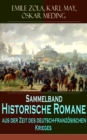 Sammelband - Historische Romane aus der Zeit des deutsch-franzosischen Krieges : Der Zusammenbruch (Emile Zola) + Um Szepter und Kronen - Romanzyklus + Der Todesgru der Legionen (Oskar Meding) + Die L - eBook