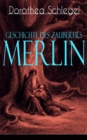 Geschichte des Zauberers Merlin : Aufregende Geschichte der bekanntesten mythischen Zauberer - eBook