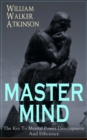 MASTER MIND - The Key To Mental Power Development And Efficiency : The Principles of Psychology: Secrets of the Mind Discipline - eBook